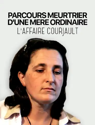 Watch and Download Parcours meurtrier d'une mère ordinaire: L'affaire Courjault 1