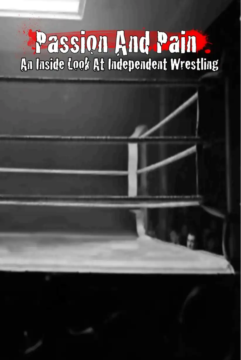 Watch and Download Passion and Pain: An Inside Look at Independent Wrestling 1