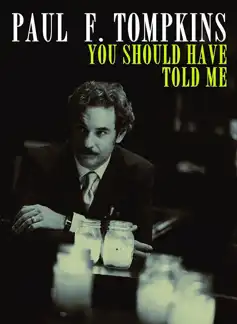 Watch and Download Paul F. Tompkins: You Should Have Told Me