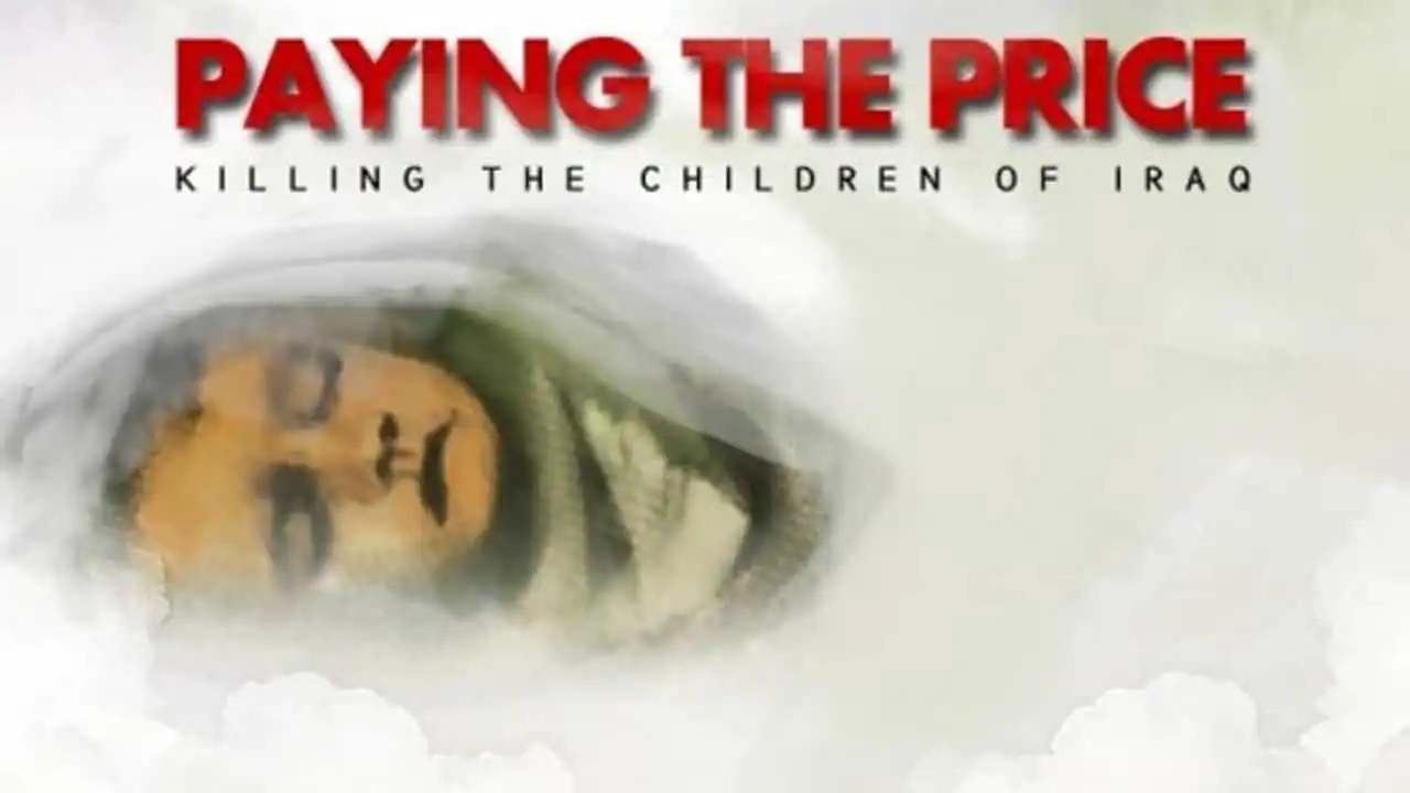 Watch and Download Paying the Price: Killing the Children of Iraq 1