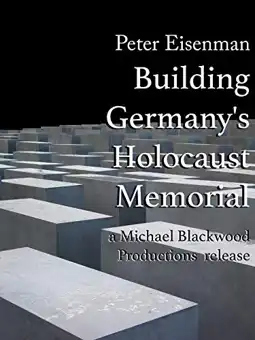 Watch and Download Peter Eisenman: Building Germany's Holocaust Memorial 1