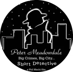 Watch and Download Peter Meadowdale: Big Crimes, Big City, Short Detective 6