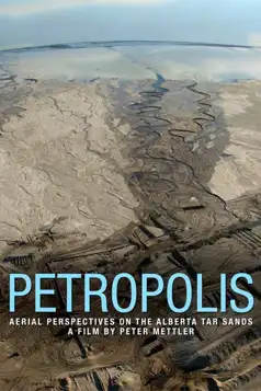 Watch and Download Petropolis: Aerial Perspectives on the Alberta Tar Sands