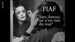 Watch and Download Piaf: Without love we are nothing at all 3