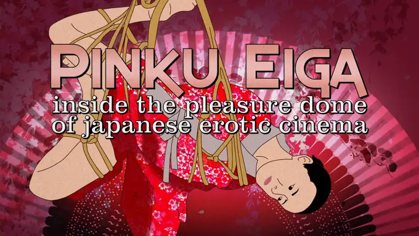 Watch and Download Pinku Eiga: Inside the Pleasure Dome of Japanese Erotic Cinema 1