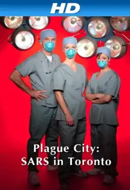 Watch and Download Plague City: SARS in Toronto 2