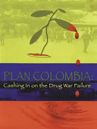 Watch and Download Plan Colombia: Cashing In on the Drug War Failure 1