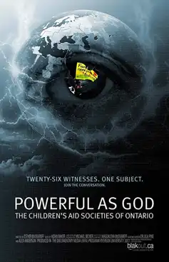 Watch and Download Powerful as God: The Children’s Aid Societies of Ontario