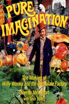 Watch and Download Pure Imagination: The Story of ‘Willy Wonka & the Chocolate Factory’