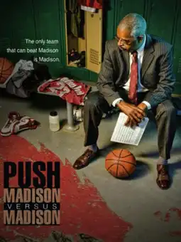 Watch and Download Push: Madison vs. Madison 1