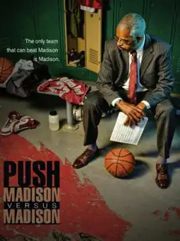 Watch and Download Push: Madison vs. Madison 2