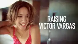 Watch and Download Raising Victor Vargas 1