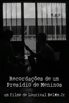 Watch and Download Recordações de um Presídio de Meninos