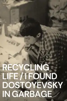 Watch and Download Recycling Life – I Found Dostoyevsky in the Garbage