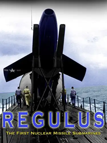 Watch and Download Regulus: The First Nuclear Missile Submarines 1