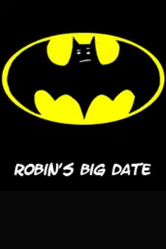 Watch and Download Robin’s Big Date