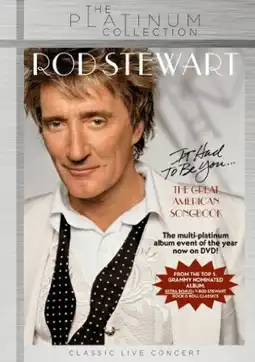 Watch and Download Rod Stewart - It Had to Be You The Great American Songbook 3