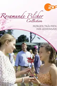 Watch and Download Rosamunde Pilcher: Morgen träumen wir gemeinsam