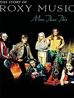 Watch and Download Roxy Music: More Than This - The Story of Roxy Music 2