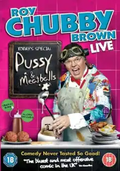 Watch and Download Roy Chubby Brown: Pussy & Meatballs