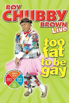 Watch and Download Roy Chubby Brown: Too Fat To Be Gay