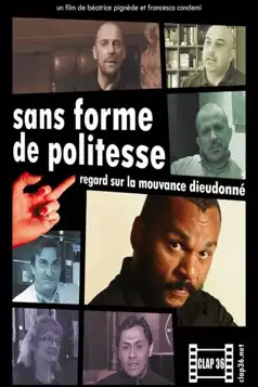 Watch and Download Sans forme de politesse : Regard sur la mouvance Dieudonné