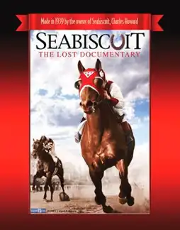 Watch and Download Seabiscuit: The Lost Documentary 1