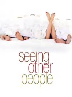 Watch and Download Seeing Other People 11