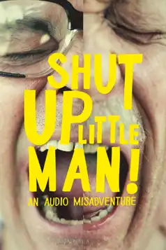 Watch and Download Shut Up Little Man! An Audio Misadventure