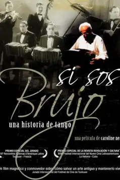 Watch and Download Si Sos Brujo: A Tango Story