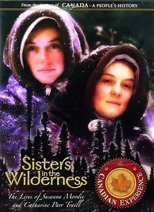 Watch and Download Sisters in the Wilderness: The Lives of Susanna Moodie and Catharine Parr Traill 1