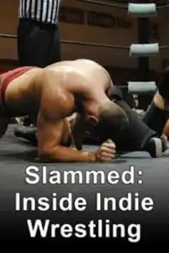 Watch and Download Slammed: Inside Indie Wrestling