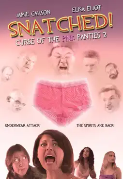 Watch and Download Snatched! Curse of the Pink Panties 2 1