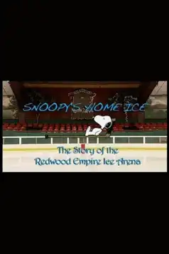 Watch and Download Snoopy’s Home Ice: The Story of the Redwood Empire Ice Arena