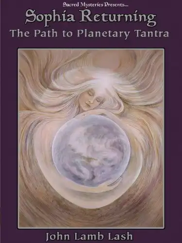 Watch and Download Sophia Returning - The Path to Planetary Tantra 1