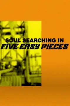 Watch and Download Soul Searching in ‘Five Easy Pieces’