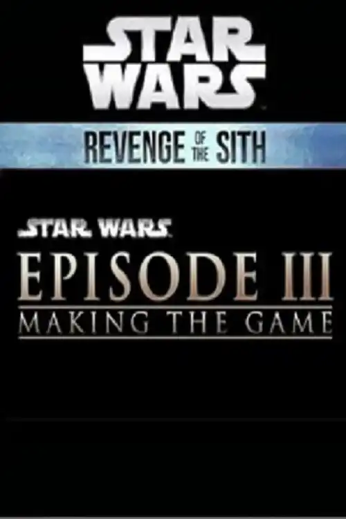 Watch and Download Star Wars: Episode III - Making the Game 1