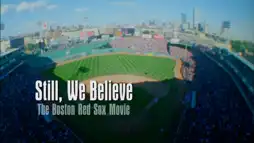 Watch and Download Still We Believe: The Boston Red Sox Movie 1