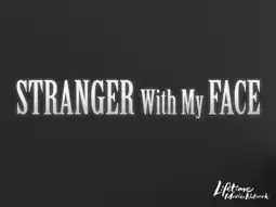 Watch and Download Stranger with My Face 2