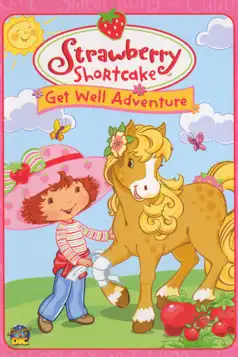 Watch and Download Strawberry Shortcake: Get Well Adventure