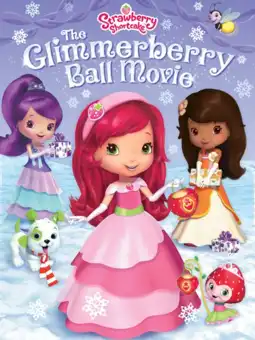 Watch and Download Strawberry Shortcake: The Glimmerberry Ball Movie 1