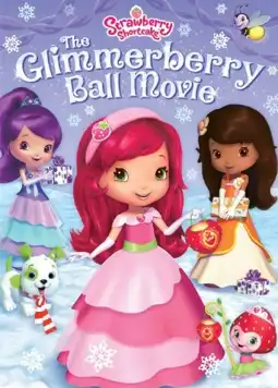 Watch and Download Strawberry Shortcake: The Glimmerberry Ball Movie 3