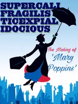 Watch and Download Supercalifragilisticexpialidocious: The Making of 'Mary Poppins' 2