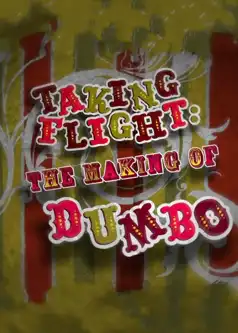 Watch and Download Taking Flight: The Making of Dumbo