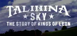 Watch and Download Talihina Sky: The Story of Kings of Leon 5