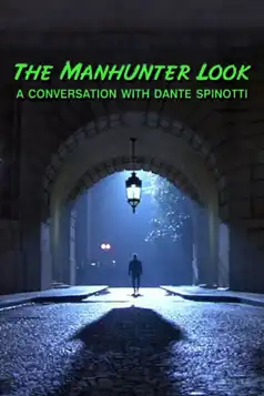 Watch and Download The ‘Manhunter’ Look: A Conversation with Dante Spinotti