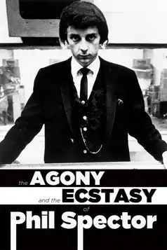 Watch and Download The Agony and Ecstasy of Phil Spector