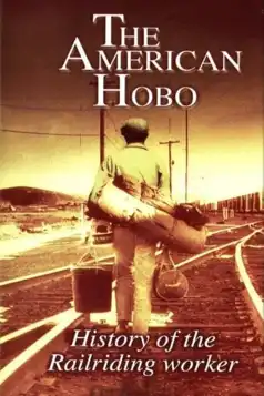 Watch and Download The American Hobo: History of the Railriding Worker