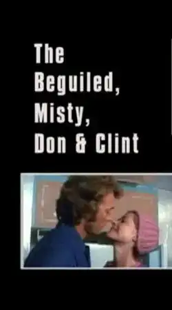 Watch and Download The Beguiled, Misty, Don & Clint 1