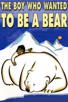 Watch and Download The Boy Who Wanted to Be a Bear